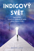 Anag Indigový svet – Transformácia kreatívnych myšlienok do reality podľa kvantovej fyziky - Simon L...