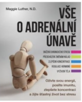 Anag Vše o adrenální únavě - Oživte svou energii, posilte imunitu a zlepšete koncentraci pro šťastný...